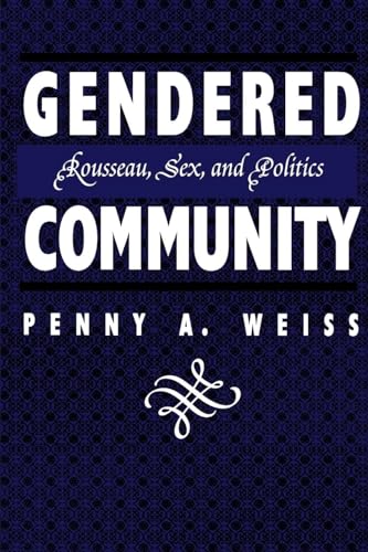 Beispielbild fr Gendered Community: Rousseau, Sex, and Politics zum Verkauf von HPB-Red