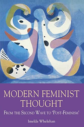 Beispielbild fr Modern Feminist Thought : From the Second Wave to Post-Feminism zum Verkauf von Better World Books