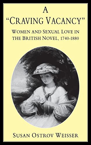 9780814793046: A Craving Vacancy: Women and Sexual Love in the British Novel, 1740-1880