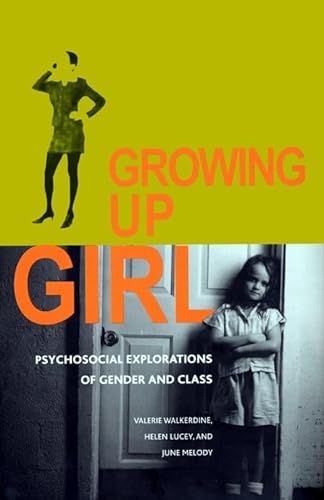 9780814793831: Growing Up Girl: Psycho-Social Explorations of Class and Gender: 16 (Qualitative Studies in Psychology)