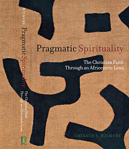 Beispielbild fr Pragmatic Spirituality : The Christian Faith Through an Africentric Lens zum Verkauf von Better World Books