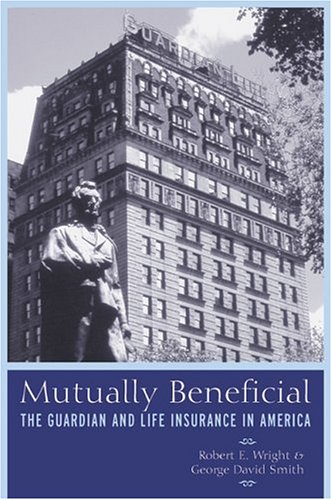 Beispielbild fr Mutually Beneficial: The Guardian and Life Insurance in America zum Verkauf von ZBK Books