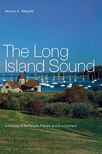 Stock image for The Long Island Sound: A History of Its People, Places, and Environment for sale by ZBK Books