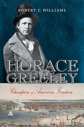 Horace Greeley: Champion of American Freedom