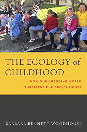 Imagen de archivo de The Ecology of Childhood: How Our Changing World Threatens Children's Rights (Families, Law, and Society, 9) a la venta por GF Books, Inc.