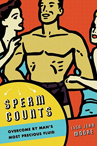 Stock image for Sperm Counts : Overcome by Man's Most Precious Fluid for sale by Better World Books
