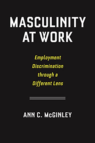 Stock image for Masculinity at Work: Employment Discrimination through a Different Lens for sale by Books From California