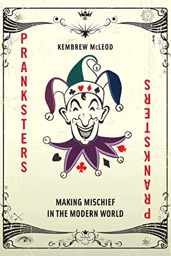 Beispielbild fr Pranksters : Making Mischief in the Modern World zum Verkauf von Better World Books