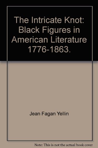 Beispielbild fr The Intricate Knot: Black Figures in American Literature, 1776-1863. zum Verkauf von GloryBe Books & Ephemera, LLC