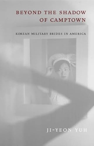 Beyond the Shadow of Camptown: Korean Military Brides in America (9780814796986) by Yuh, Ji-Yeon