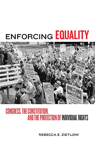 Stock image for Enforcing Equality: Congress, the Constitution, and the Protection of Individual Rights for sale by Housing Works Online Bookstore