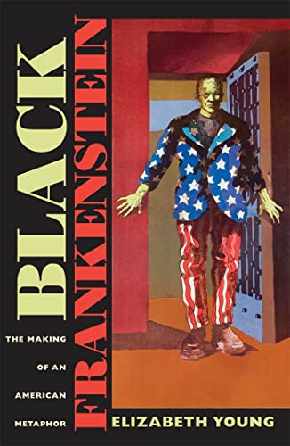 9780814797150: Black Frankenstein: The Making of an American Metaphor: 22 (America and the Long 19th Century)