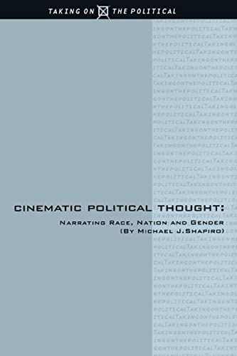 Beispielbild fr Cinematic Political Thought: Narrating Race, Nation and Gender (Taking on the Political, 1) zum Verkauf von Books From California
