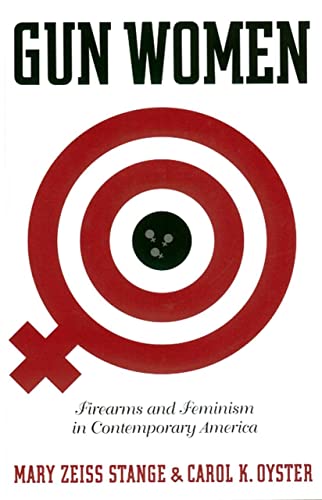 Gun Women: Firearms and Feminism in Contemporary America