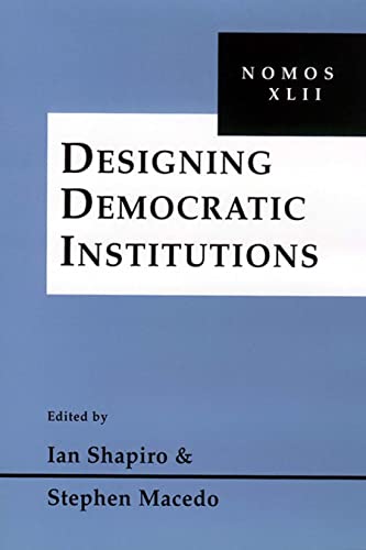 Imagen de archivo de Designing Democratic Institutions: Nomos XLII (NOMOS - American Society for Political and Legal Philosophy, 32) a la venta por HPB-Red