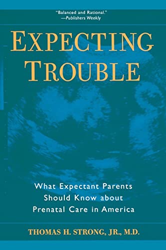 Imagen de archivo de Expecting Trouble : What Expectant Parents Should Know about Prenatal Care in America a la venta por Better World Books: West