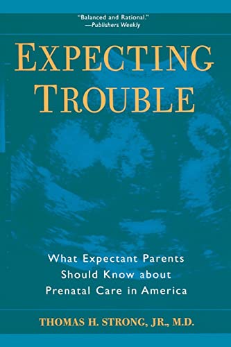 Stock image for Expecting Trouble : What Expectant Parents Should Know about Prenatal Care in America for sale by Better World Books: West