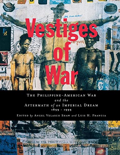 Stock image for Vestiges of War : The Philippine-American War and the Aftermath of an Imperial Dream 1899-1999 for sale by Better World Books
