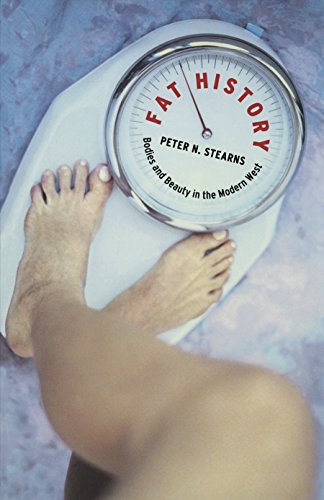 Fat History: Bodies and Beauty in the Modern West (9780814798249) by Stearns, Peter N.