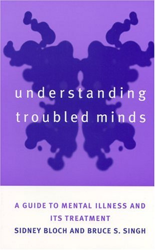 Beispielbild fr Understanding Troubled Minds : A Guide to Mental Illness and Its Treatment zum Verkauf von Better World Books