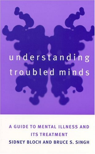 9780814798591: Understanding Troubled Minds: A Guide to Mental Illness and Its Treatment: A Guide to Mental Illness and Its Treatments