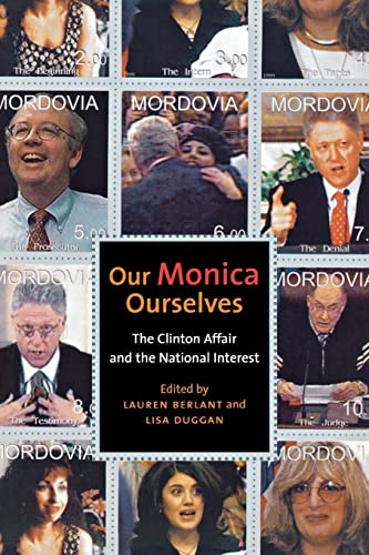 Imagen de archivo de Our Monica, Ourselves: The Clinton Affair and the National Interest (Sexual Cultures, 37) a la venta por HPB-Red