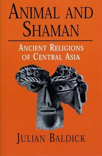 Beispielbild fr ANIMAL AND SHAMAN Ancient Religions of Central Asia zum Verkauf von Easton's Books, Inc.