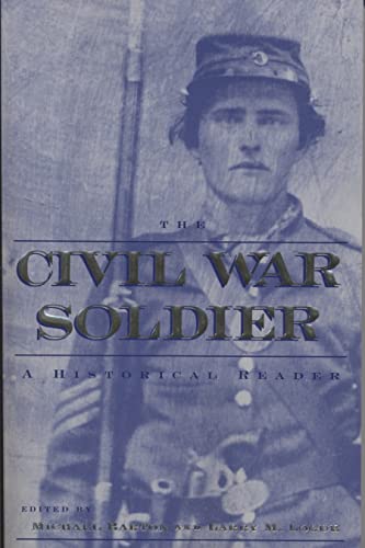 Imagen de archivo de The Civil War Soldier : A Historical Reader a la venta por Better World Books
