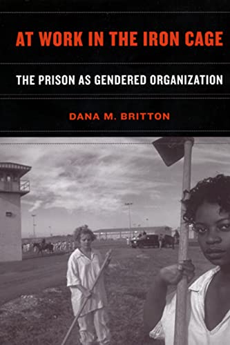 9780814798843: At Work in the Iron Cage: The Prison as Gendered Organization