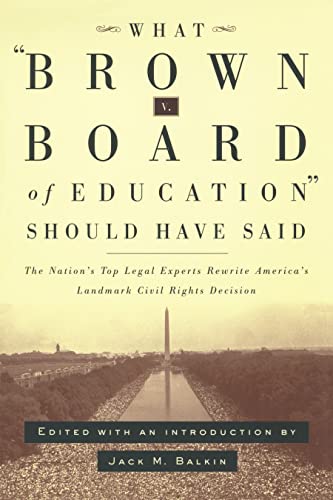 Beispielbild fr What Brown v. Board of Education Should Have Said: The Nation's Top Legal Experts Rewrite America's Landmark Civil Rights Decision zum Verkauf von BooksRun