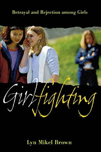 Imagen de archivo de Girlfighting : Betrayal and Rejection among Girls a la venta por Better World Books