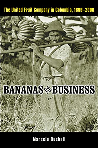 Imagen de archivo de Bananas and Business : The United Fruit Company in Colombia, 1899-2000 a la venta por Better World Books