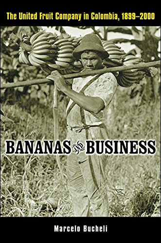 Immagine stock per Bananas And Business: The United Fruit Company In Colombia, 1899-2000