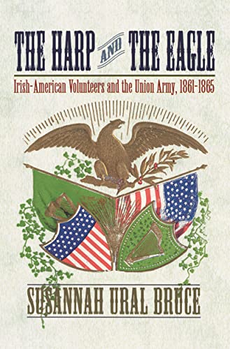 Stock image for The Harp and the Eagle: Irish-American Volunteers and the Union Army, 1861-1865 for sale by HPB-Ruby