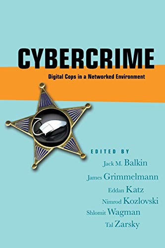 Cybercrime: Digital Cops in a Networked Environment (Ex Machina: Law, Technology, and Society, 4) (9780814799833) by J. M. Balkin