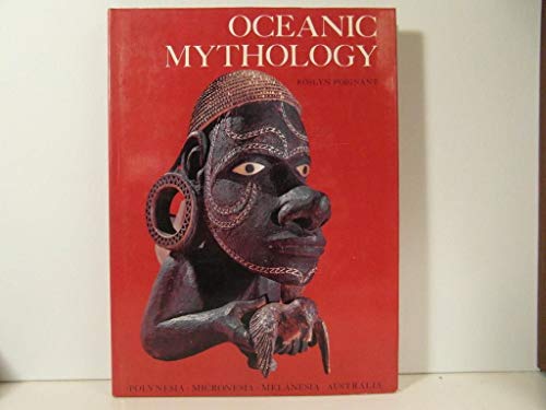 9780814803868: Oceanic Mythology: The Myths of Polynesia, Micronesia, Melanesia, Australia.