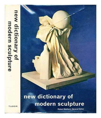 New dictionary of modern sculpture (9780814804797) by ROBERT MAILLARD