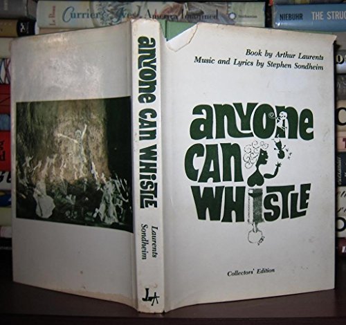 Anyone Can Whistle: A Musical Fable (A Carl Peek book) (9780814806562) by Arthur Laurents