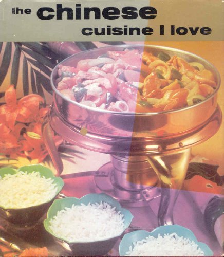 Stock image for The CHinese Cuisine I Love for sale by Hastings of Coral Springs