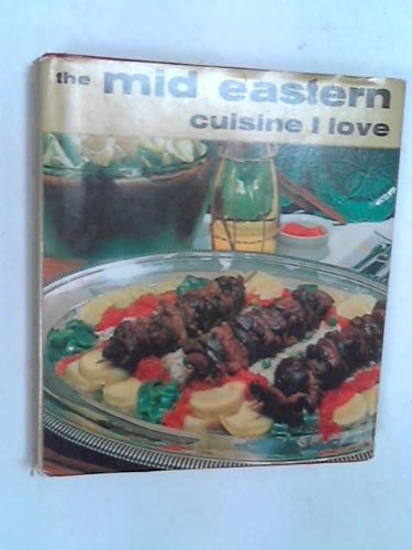 Stock image for The Mid-Eastern Cuisine I Love for sale by Browse Awhile Books