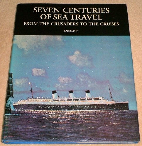 SEVEN CENTURIES OF SEA TRAVEL, From The Crusaders To The Cruises