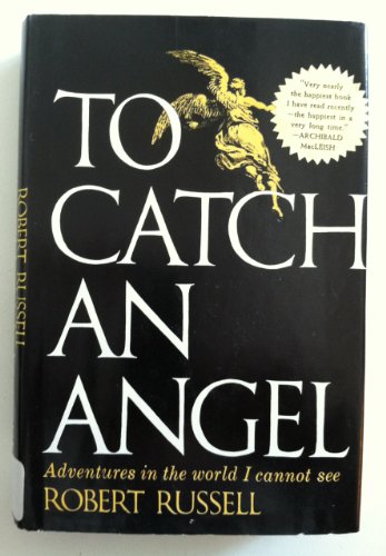 Stock image for To Catch an Angel : Adventures in a World I Cannot See for sale by Better World Books