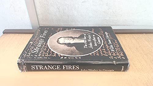 Stock image for Strange fires;: The true story of John Wesley's love affair in Georgia for sale by Louisville Book Net