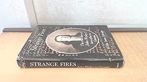 Stock image for Strange fires;: The true story of John Wesley's love affair in Georgia for sale by ThriftBooks-Dallas