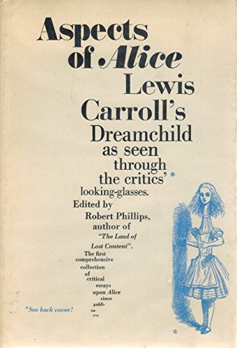 Stock image for Aspects of Alice : Lewis Carroll's Dreamchild As Seen Through the Critics' Looking-Glasses, 1865-1971 for sale by Better World Books