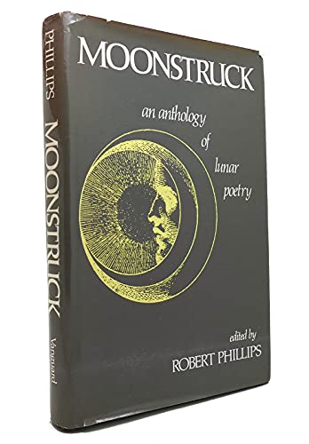 Stock image for Moonstruck : An Anthology of Lunar Poetry for sale by Better World Books