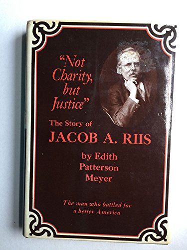 Beispielbild fr Not charity, but justice: The story of Jacob A. Riis zum Verkauf von Wonder Book