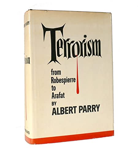 Terrorism: From Robespierre to Arafat (9780814907467) by Parry, Albert