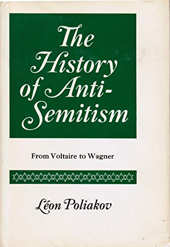 Beispielbild fr The History of Anti-Semitism - From Voltaire to Wagner zum Verkauf von Better World Books