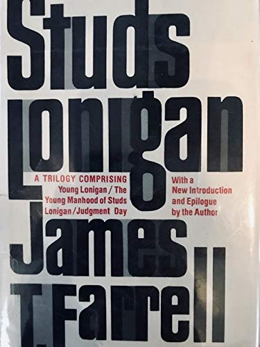 Studs Lonigan: A Trilogy Containing Young Lonigan, the Young Manhood of Studs Lonigan, Judgment Day. (9780814907917) by Farrell, James T.